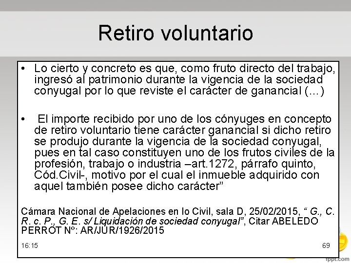 Retiro voluntario • Lo cierto y concreto es que, como fruto directo del trabajo,