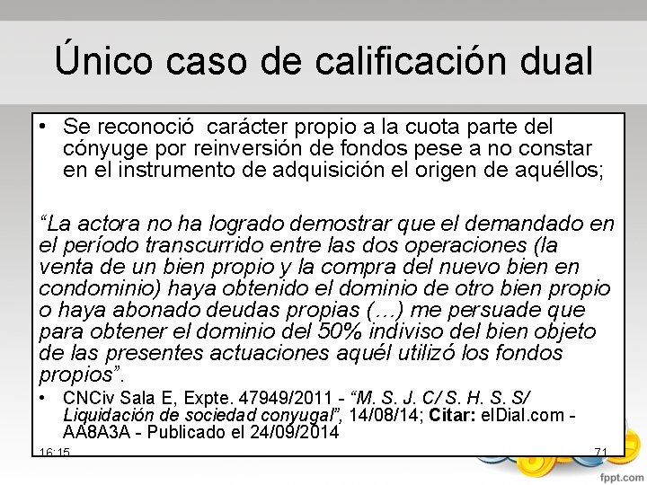 Único caso de calificación dual • Se reconoció carácter propio a la cuota parte