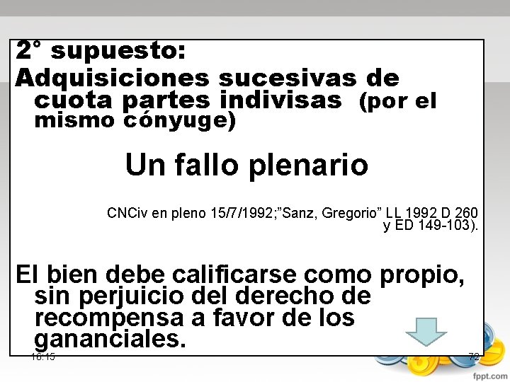 2° supuesto: Adquisiciones sucesivas de cuota partes indivisas (por el mismo cónyuge) Un fallo