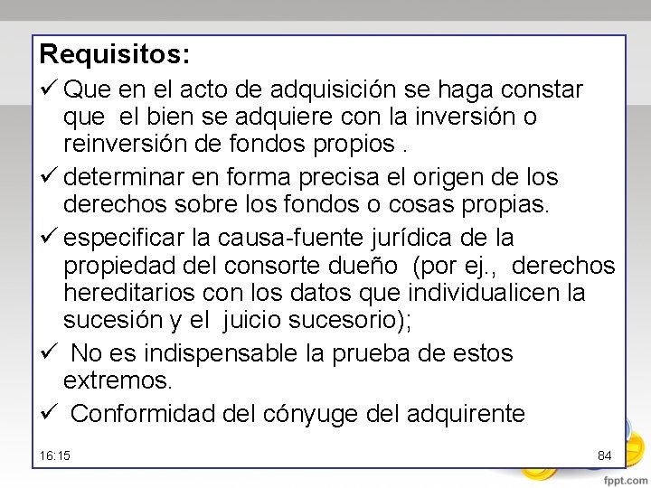 Requisitos: ü Que en el acto de adquisición se haga constar que el bien