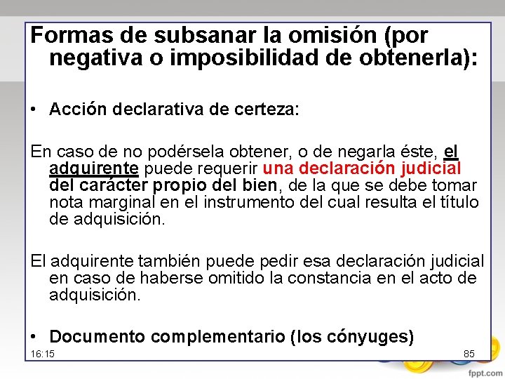 Formas de subsanar la omisión (por negativa o imposibilidad de obtenerla): • Acción declarativa