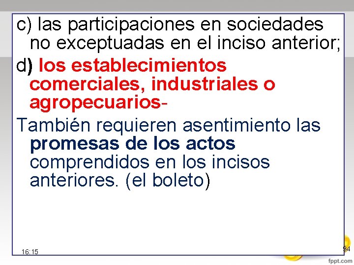 c) las participaciones en sociedades no exceptuadas en el inciso anterior; d) los establecimientos