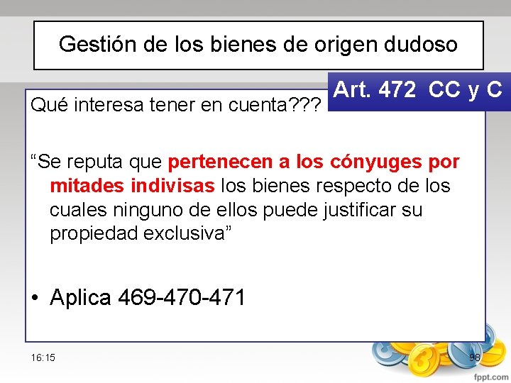 Gestión de los bienes de origen dudoso Qué interesa tener en cuenta? ? ?