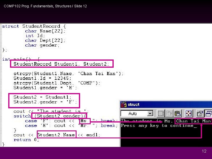 COMP 102 Prog. Fundamentals, Structures / Slide 12 12 