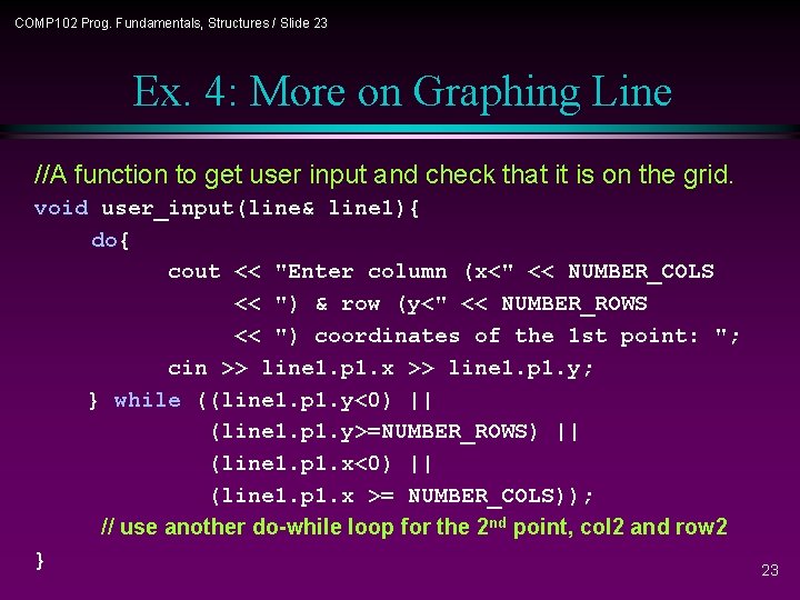 COMP 102 Prog. Fundamentals, Structures / Slide 23 Ex. 4: More on Graphing Line