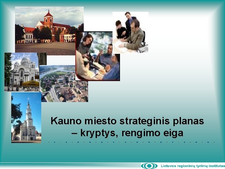  Kauno miesto strateginis planas – kryptys, rengimo eiga 