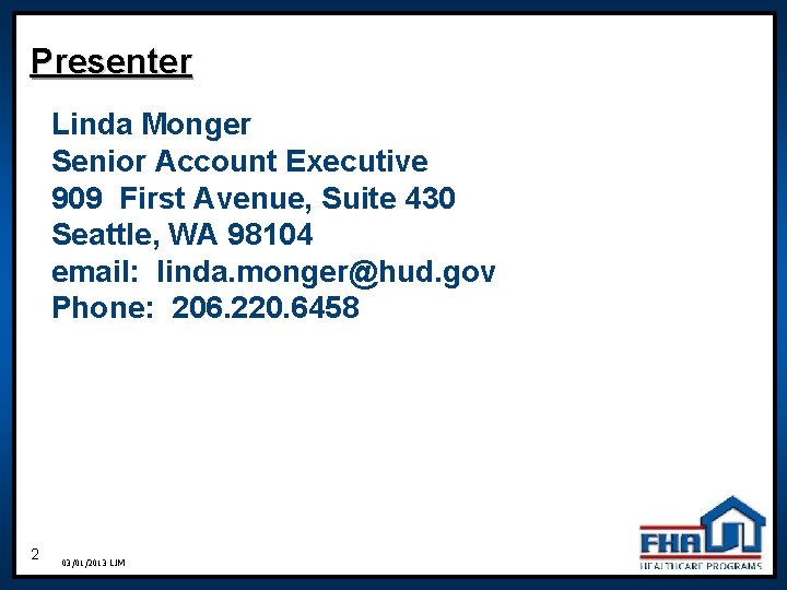Presenter Linda Monger Senior Account Executive 909 First Avenue, Suite 430 Seattle, WA 98104 Presenter Linda Monger Senior Account Executive 909 First Avenue, Suite 430 Seattle, WA 98104