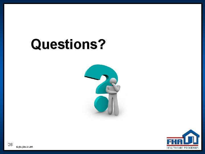 Questions? 28 03/01/2013 LJM Questions? 28 03/01/2013 LJM