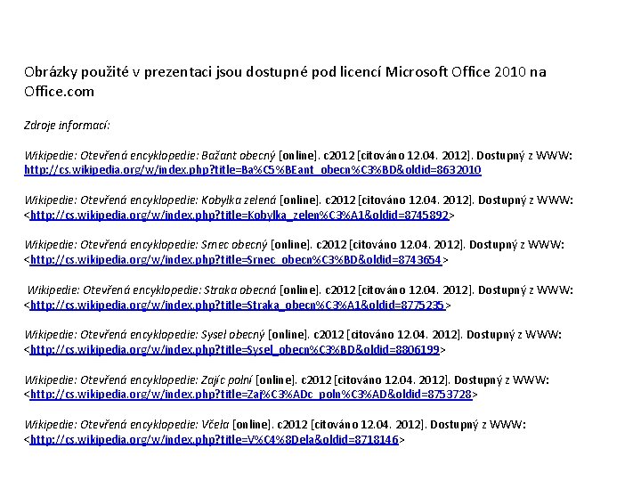 Obrázky použité v prezentaci jsou dostupné pod licencí Microsoft Office 2010 na Office. com