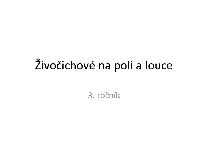 Živočichové na poli a louce 3. ročník 