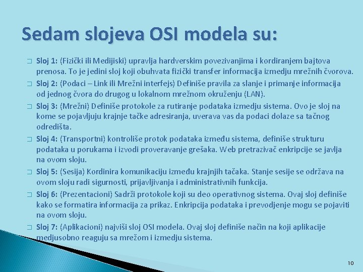 Sedam slojeva OSI modela su: � � � � Sloj 1: (Fizički ili Medijiski)