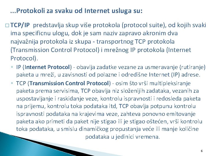 . . . Protokoli za svaku od Internet usluga su: � TCP/IP predstavlja skup