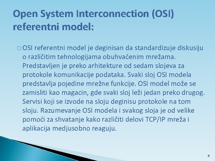 Open System Interconnection (OSI) referentni model: � OSI referentni model je deginisan da standardizuje