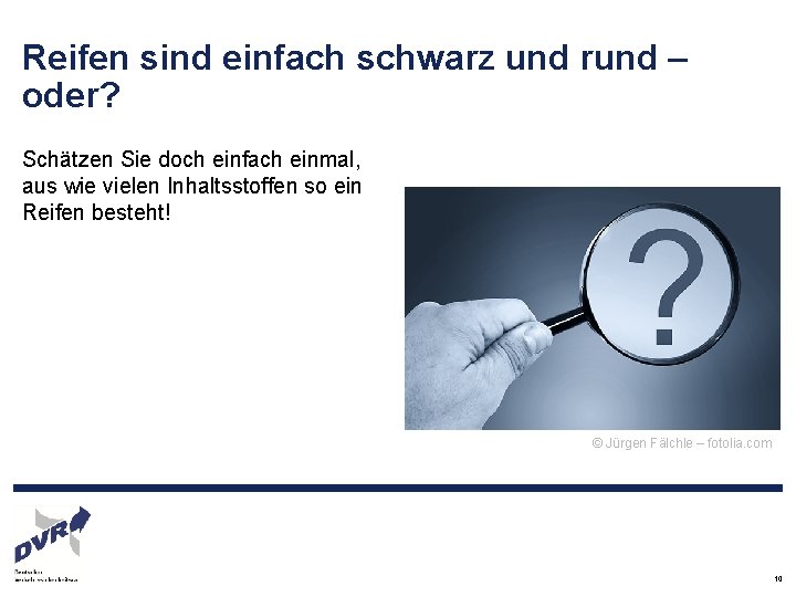 Reifen sind einfach schwarz und rund – oder? Schätzen Sie doch einfach einmal, aus