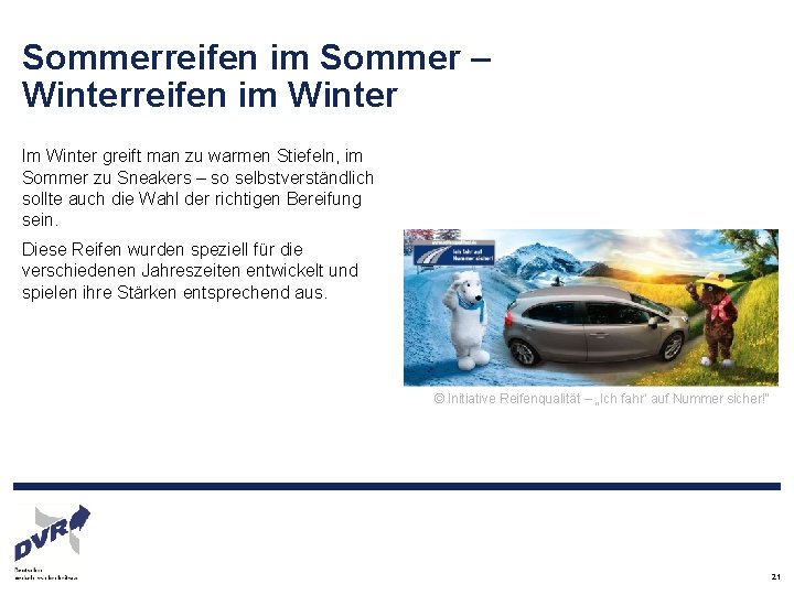 Sommerreifen im Sommer – Winterreifen im Winter Im Winter greift man zu warmen Stiefeln,