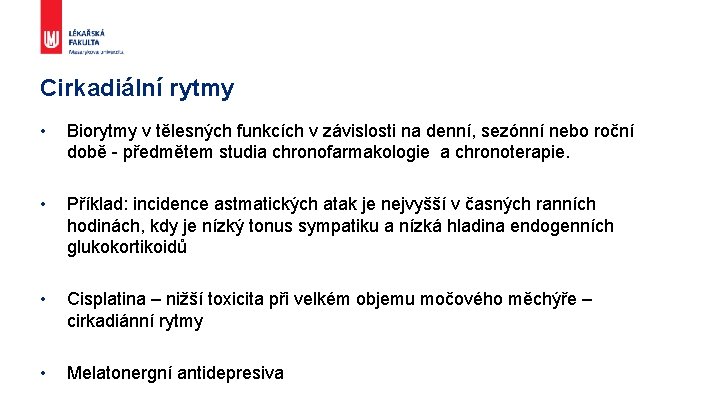 Cirkadiální rytmy • Biorytmy v tělesných funkcích v závislosti na denní, sezónní nebo roční