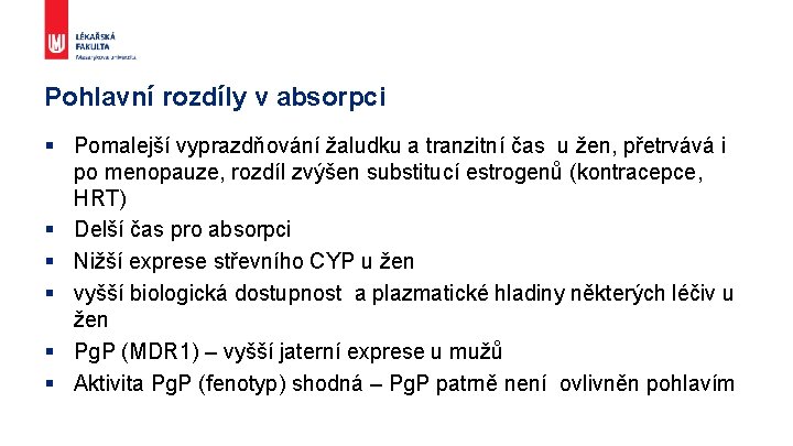 Pohlavní rozdíly v absorpci § Pomalejší vyprazdňování žaludku a tranzitní čas u žen, přetrvává