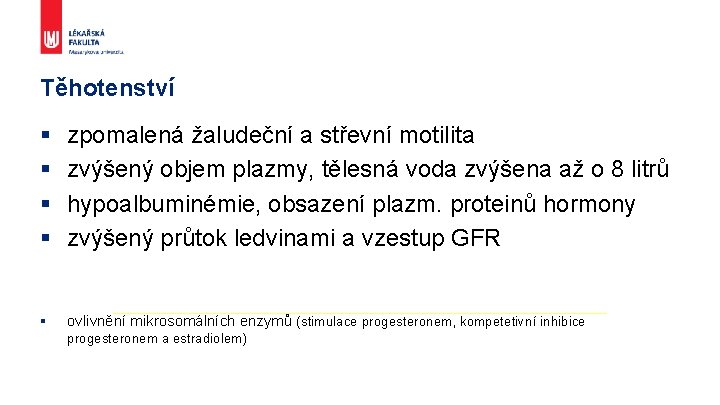 Těhotenství § § zpomalená žaludeční a střevní motilita zvýšený objem plazmy, tělesná voda zvýšena