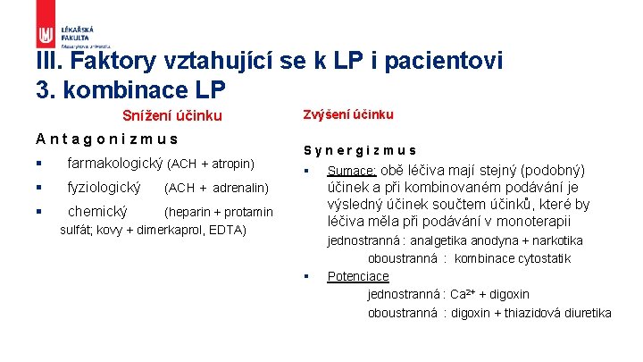 III. Faktory vztahující se k LP i pacientovi 3. kombinace LP Snížení účinku A