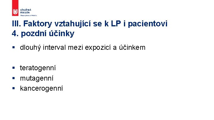 III. Faktory vztahující se k LP i pacientovi 4. pozdní účinky § dlouhý interval