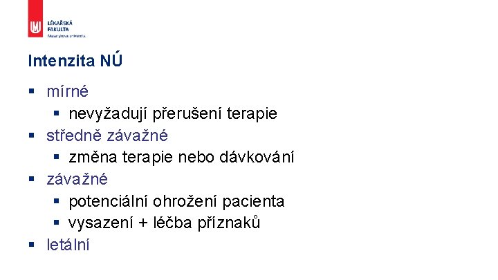 Intenzita NÚ § mírné § nevyžadují přerušení terapie § středně závažné § změna terapie