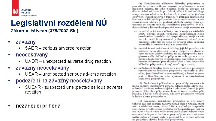 Legislativní rozdělení NÚ Zákon o léčivech (378/2007 Sb. ) § závažný § § neočekávaný