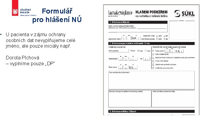 Formulář pro hlášení NÚ • U pacienta v zájmu ochrany osobních dat nevyplňujeme celé