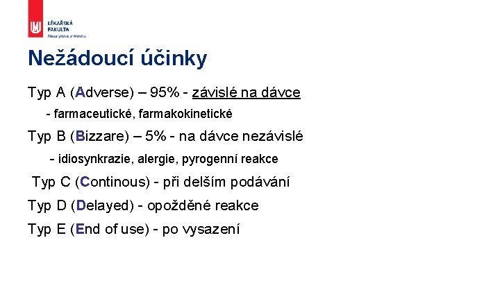 Nežádoucí účinky Typ A (Adverse) – 95% - závislé na dávce - farmaceutické, farmakokinetické