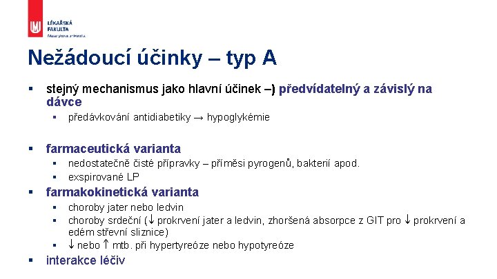 Nežádoucí účinky – typ A § stejný mechanismus jako hlavní účinek –) předvídatelný a