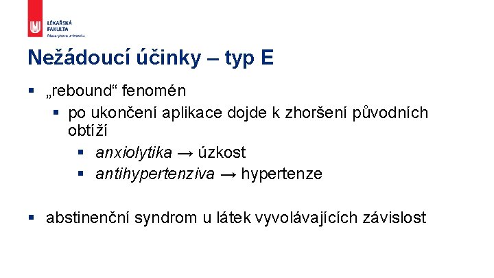 Nežádoucí účinky – typ E § „rebound“ fenomén § po ukončení aplikace dojde k