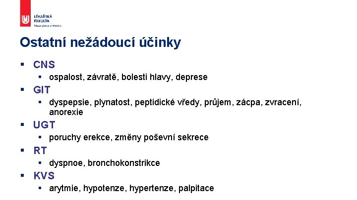 Ostatní nežádoucí účinky § CNS § ospalost, závratě, bolesti hlavy, deprese § GIT §