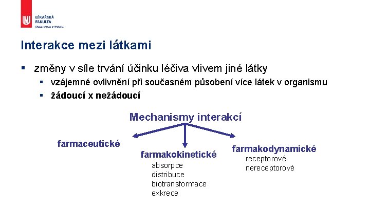 Interakce mezi látkami § změny v síle trvání účinku léčiva vlivem jiné látky §