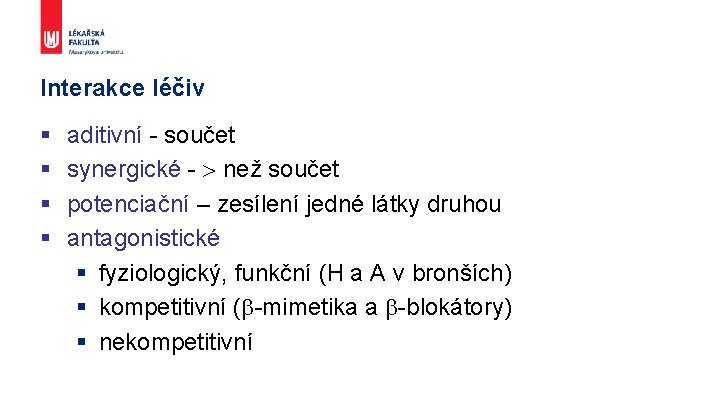 Interakce léčiv § § aditivní - součet synergické - než součet potenciační – zesílení