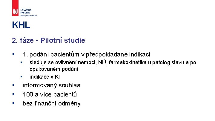 KHL 2. fáze - Pilotní studie § 1. podání pacientům v předpokládané indikaci §