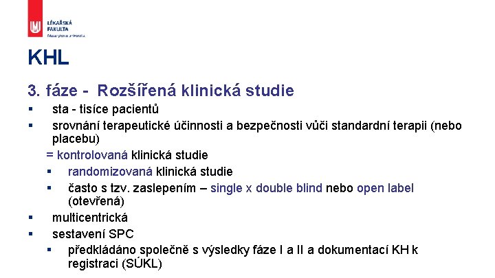 KHL 3. fáze - Rozšířená klinická studie § § sta - tisíce pacientů srovnání