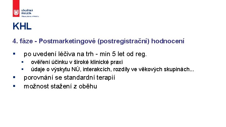 KHL 4. fáze - Postmarketingové (postregistrační) hodnocení § po uvedení léčiva na trh -