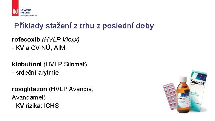 Příklady stažení z trhu z poslední doby rofecoxib (HVLP Vioxx) - KV a CV