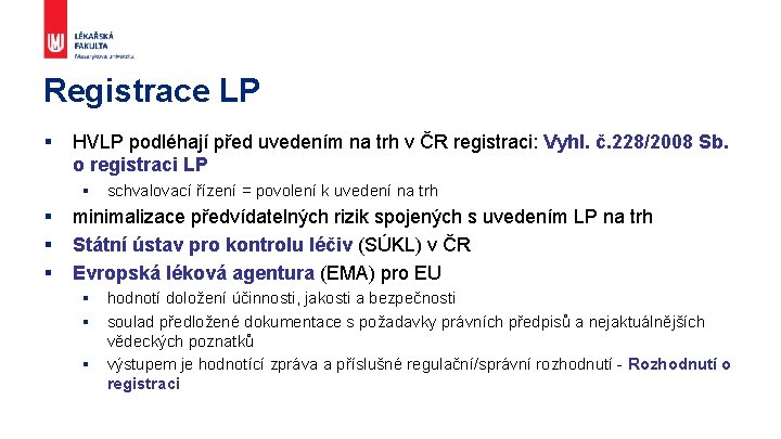 Registrace LP § HVLP podléhají před uvedením na trh v ČR registraci: Vyhl. č.