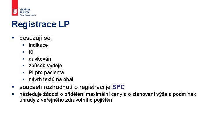 Registrace LP § posuzují se: § § § indikace KI dávkování způsob výdeje PI