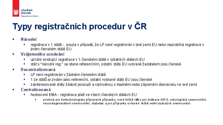 Typy registračních procedur v ČR § Národní § § Vzájemného uznávání § § §