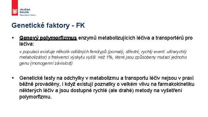 Genetické faktory - FK § Genový polymorfizmus enzymů metabolizujících léčiva a transportérů pro léčiva: