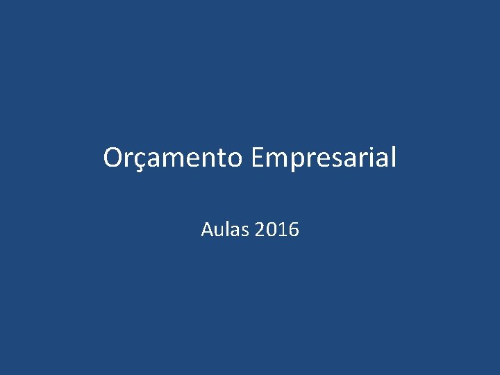 Orçamento Empresarial Aulas 2016 