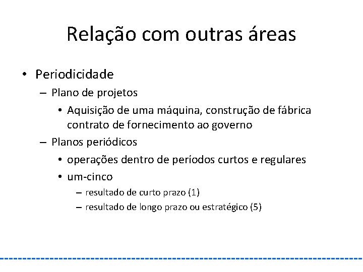 Relação com outras áreas • Periodicidade – Plano de projetos • Aquisição de uma