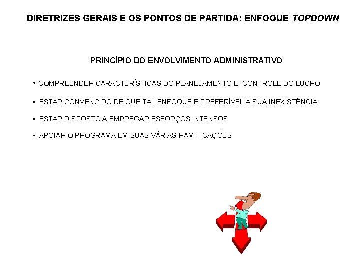 DIRETRIZES GERAIS E OS PONTOS DE PARTIDA: ENFOQUE TOPDOWN PRINCÍPIO DO ENVOLVIMENTO ADMINISTRATIVO •