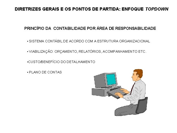 DIRETRIZES GERAIS E OS PONTOS DE PARTIDA: ENFOQUE TOPDOWN PRINCÍPIO DA CONTABILIDADE POR ÁREA