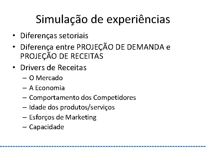 Simulação de experiências • Diferenças setoriais • Diferença entre PROJEÇÃO DE DEMANDA e PROJEÇÃO