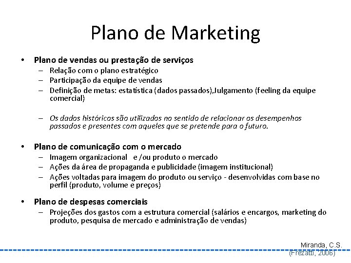 Plano de Marketing • Plano de vendas ou prestação de serviços – Relação com