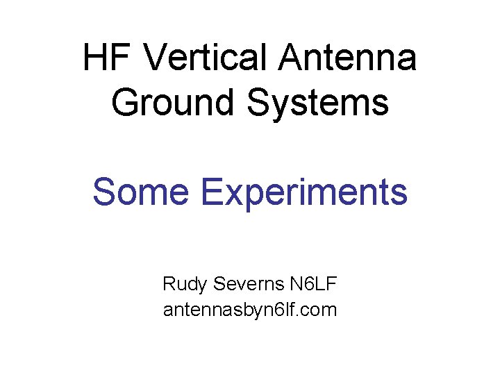 HF Vertical Antenna Ground Systems Some Experiments Rudy Severns N 6 LF antennasbyn 6