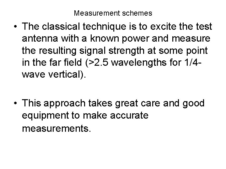 Measurement schemes • The classical technique is to excite the test antenna with a