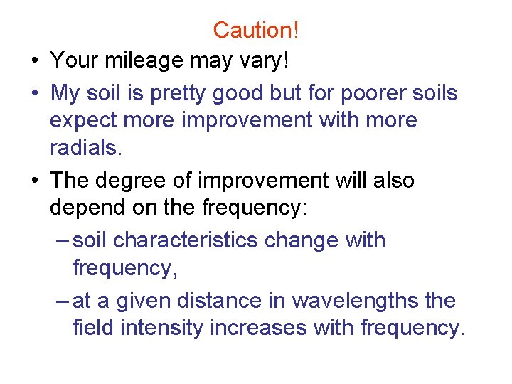 Caution! • Your mileage may vary! • My soil is pretty good but for